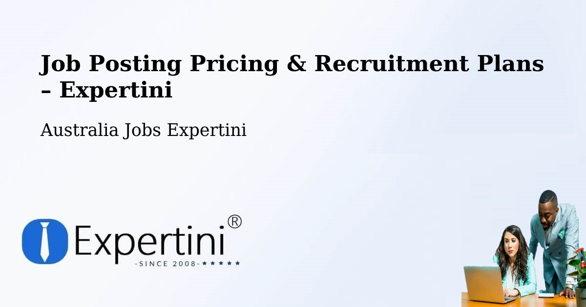 Job Posting Pricing & Recruitment Plans – Windale - Windale, Australia Jobs Expertini